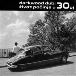 Darkwood Dub - Život Počinje U 30oj