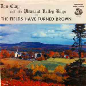 Don Clay  And The Pleasant Valley Boys  - The Fields Have Turned Brown