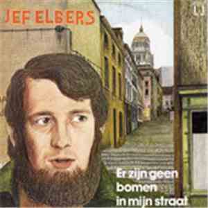 Jef Elbers - Er Zijn Geen Bomen In Mijn Straat