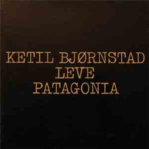 Ketil Bjørnstad - Leve Patagonia