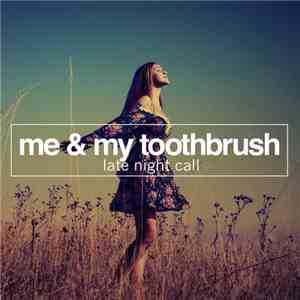 Me & My Toothbrush - Late Night Call
