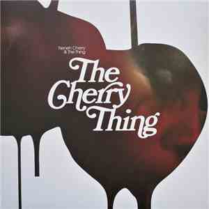 Neneh Cherry & The Thing  - The Cherry Thing