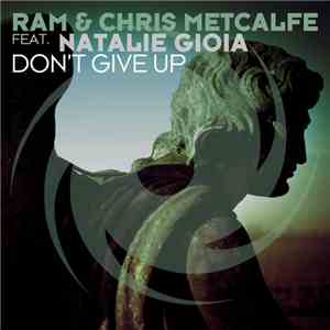 RAM & Chris Metcalfe Feat. Natalie Gioia - Don't Give Up