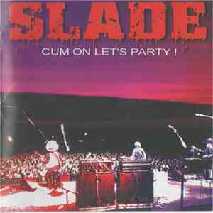 Slade - Cum On Let's Party !