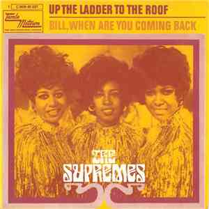 The Supremes - Up The Ladder To The Roof / Bill, When Are You Coming Back