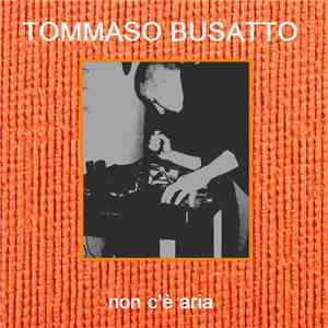 Tommaso Busatto - Non C'è Aria