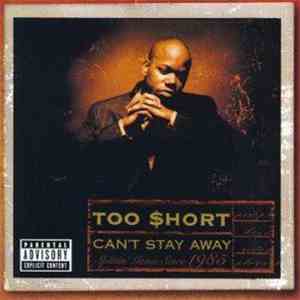 Too $hort - Can't Stay Away