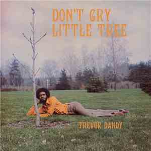 Trevor Dandy - Don't Cry Little Tree