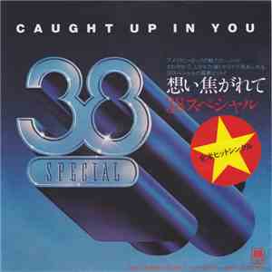 38 Special  - Caught Up In You = 想い焦がれて