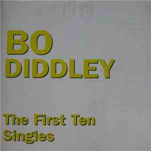 Bo Diddley - The First Ten Singles