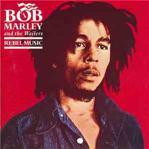 Bob Marley And The Wailers - Rebel Music