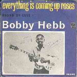 Bobby Hebb - Everything Is Coming Up Roses / Bound By Love