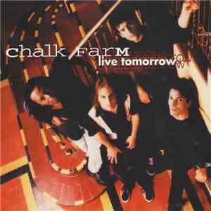 Chalk FarM - Live Tomorrow