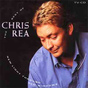 Chris Rea - New Light Through Old Windows (The Best Of Chris Rea)