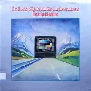 Christian Chevallier - Trailers, Signatures, Underscores