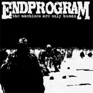 ENDPROGRAM - The Machines Are Only Human