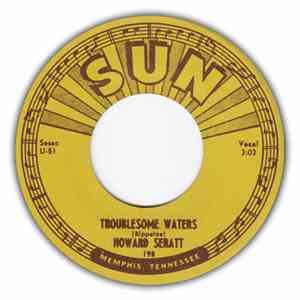 Howard Seratt - Troublesome Waters / I Must Be Saved