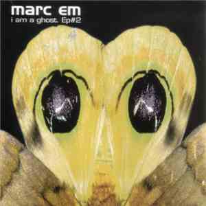 Marc Em - I Am A Ghost