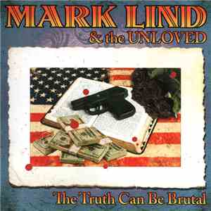 Mark Lind & The Unloved - The Truth Can Be Brutal