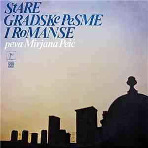 Mirjana Peić - Stare Gradske Pesme I Romanse Peva Mirjana Peić
