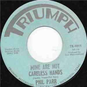 Phil Parr - Mine Are Not Careless Hands