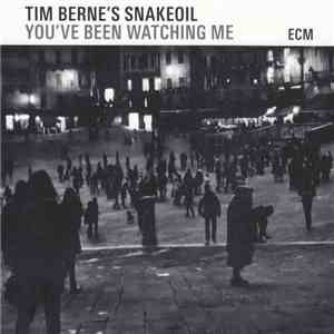 Tim Berne's Snakeoil - You've Been Watching Me