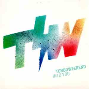 Turboweekend - Into You