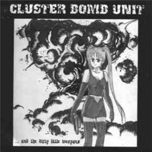 Cluster Bomb Unit - ... And The Dirty Little Weapons