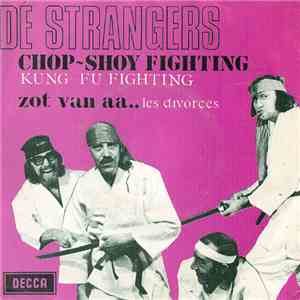De Strangers - Chop-Shoy Fighting / Zot Van Aa..