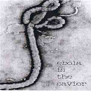 Ebola Is The Savior - Ebola Is The Savior