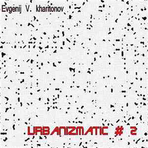 Evgenij V. Kharitonov - UrbaniZmatic # 2