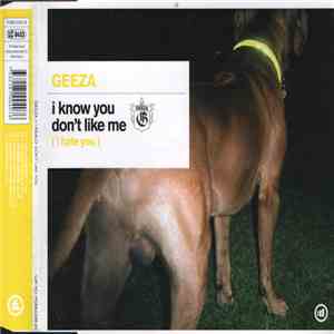 Geeza - I Know You Don't Like Me
