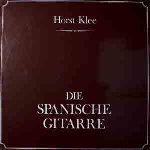 Horst Klee  - Die Spanische Gitarre