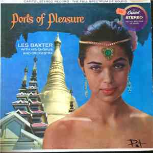 Les Baxter With His Chorus And Orchestra - Ports Of Pleasure