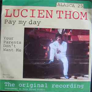 Lucien Thom - Pay My Day / Your Parents Don't Want Me
