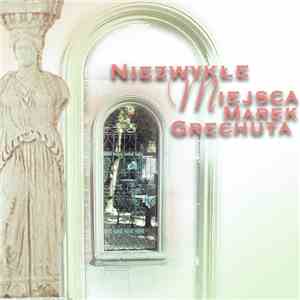 Marek Grechuta - Niezwykłe Miejsca
