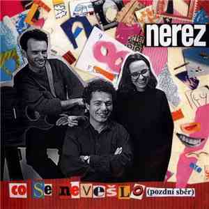 Nerez - Co Se Nevešlo (Pozdní Sběr)