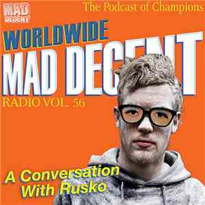 Rusko - Mad Decent Worldwide Radio Vol. 56 - A Conversation With Rusko