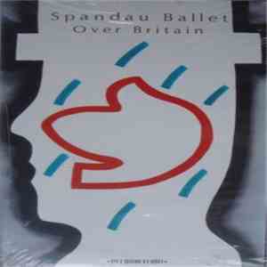 Spandau Ballet - Over Britain Live In London!