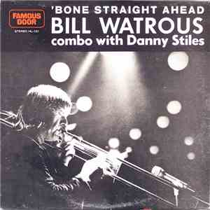 Bill Watrous Combo With Danny Stiles - 'Bone Straight Ahead