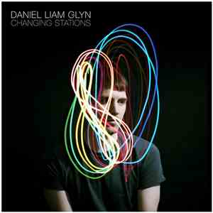 Daniel Liam Glyn - Changing Stations