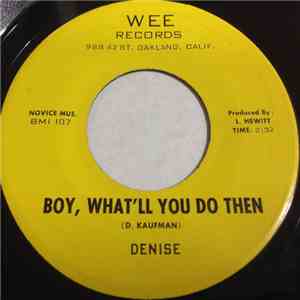 Denise - Boy, What'll You Do Then?