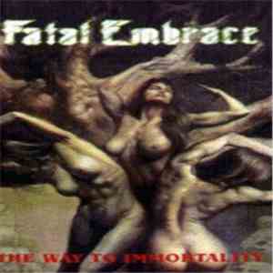 Fatal Embrace - The Way To Immortality
