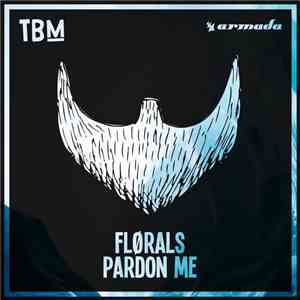 FLØRALS - Pardon Me