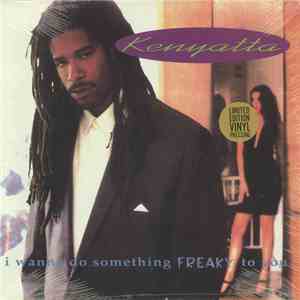Kenyatta - I Wanna Do Something Freaky To You