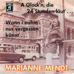 Marianne Mendt - A Glock'n, Die 24 Stunden Läut'... / Wann I Eahm Nur Verge ...