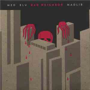 MED, Blu , Madlib - Bad Neighbor