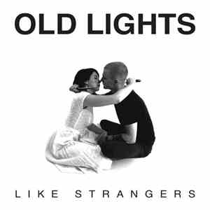 Old Lights - Like Strangers