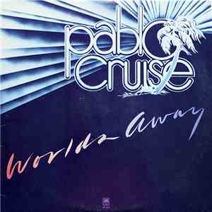 Pablo Cruise - Worlds Away