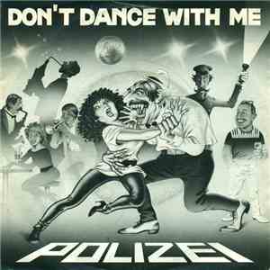 Polizei - Don't Dance With Me